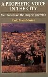 A Prophetic Voice in the City: Meditations on the Prophet Jeremiah