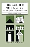 The Earth Is the Lord's: The Bible, Ecology, and Worship