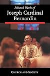 Selected Works of Joseph Cardinal Bernardin : Church and Society (Vol. 2)