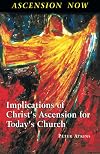 Ascension Now: Implications of Christ's Ascension for Today's Church