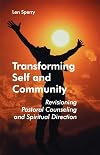 Transforming self and community : revisioning pastoral counseling and spiritual direction