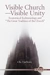 Visible Church-Visible Unity: Ecumenical Ecclesiology and "the Great Tradition of the Church" (Unitas Books)
