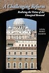 A Challenging Reform: Realizing the Vision of the Liturgical Renewal