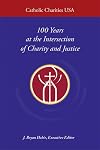 Catholic Charities USA: 100 Years at the Intersection of Charity and Justice