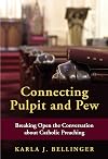 Connecting Pulpit and Pew: Breaking Open the Conversation about Catholic Preaching