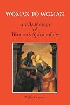 Woman to Woman: An Anthology of Women's Spiritualities