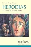 Herodias: At Home in That Fox's Den (Interfaces series)