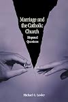 Marriage and the Catholic Church: Disputed Questions (Theology)