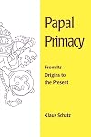 Papal Primacy: From Its Origins to the Present (Theology)
