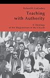 Teaching with Authority: A Theology of the Magisterium in the Church (Theology and Life Series)