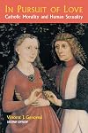 In Pursuit of Love: Catholic Morality and Human Sexuality