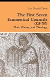 The First Seven Ecumenical Councils (325-787): Their History and Theology
