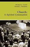 Church: A Spirited Communion (Theology and Life Series ; V. 40)