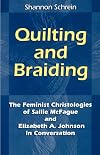 Quilting and Braiding: The Feminist Christologies of Sallie McFague and Elizabeth A. Johnson in Conversation (Zacchaeus Studies: Theology)