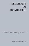 Elements of Homiletic: A Method for Preparing to Preach