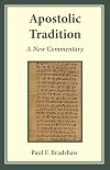 Apostolic Tradition: A New Commentary