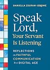 Speak Lord, Your Servant Is Listening: Reflections on Faithful Communication in a Digital Age