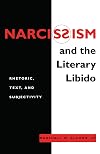 Narcissism and the Literary Libido: Rhetoric, Text, and Subjectivity (Literature and Psychoanalysis Series)