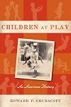 Children at Play: An American History