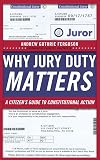 Why Jury Duty Matters: A Citizen's Guide to Constitutional Action