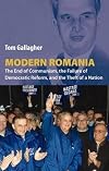 Modern Romania: The End of Communism, the Failure of Democratic Reform, and the Theft of a Nation