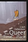 In a Queer Time and Place: Transgender Bodies, Subcultural Lives