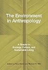 The Environment in Anthropology: A Reader in Ecology, Culture, and Sustainable Living