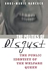 The Politics of Disgust: The Public Identity of the Welfare Queen