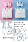 The Gender Trap: Parents and the Pitfalls of Raising Boys and Girls