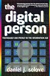 The Digital Person: Technology and Privacy in the Information Age