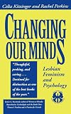 Changing Our Minds: Lesbian Feminism and Psychology (The Cutting Edge : Lesbian Life and Literature)