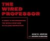 The Wired Professor: A Guide to Incorporating the World Wide Web in College Instruction