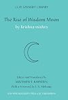 The Rise of Wisdom Moon (Clay Sanskrit Library)
