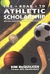 The Road to Athletic Scholarship: What Every Student-Athlete, Parent, and Coach Needs to Know