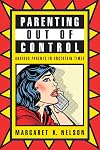 Parenting Out of Control: Anxious Parents in Uncertain Times