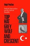Top-hat, the Grey Wolf and the Crescent: Turkish Nationalism and the Turkish Republic