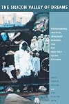 The Silicon Valley of Dreams: Environmental Injustice, Immigrant Workers, and the High-Tech Global Economy (Critical Ame