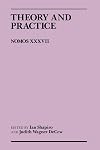 Theory and Practice: Nomos Xxxvii (Nomos (Paperback))