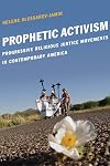 Prophetic Activism: Progressive Religious Justice Movements in Contemporary America (Religion and Social Transformation)