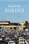 Run for the Border: Vice and Virtue in U.S.-Mexico Border Crossings (Citizenship and Migration in the Americas)