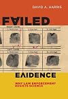 Failed Evidence: Why Law Enforcement Resists Science