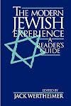 The Modern Jewish Experience: A Reader's Guide