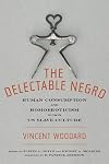 The Delectable Negro: Human Consumption and Homoeroticism within US Slave Culture (Sexual Cultures, 34)