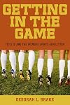 Getting in the Game: Title IX and the Women's Sports Revolution (Critical America)
