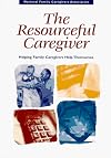 The Resourceful Caregiver: Helping Family Caregivers Help Themselves