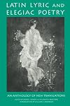 Latin lyric and elegiac poetry : an anthology of new translations