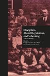 Discipline, Moral Regulation, and Schooling: A Social History