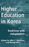 Higher Education in Korea: Tradition and Adaptation (RoutledgeFalmer Studies in Higher Education)