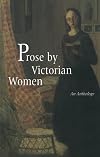 Prose by Victorian Women : An Anthology