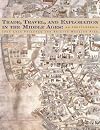 Trade, Travel, and Exploration in the Middle Ages: An Encyclopedia (Routledge Encyclopedias of the Middle Ages)